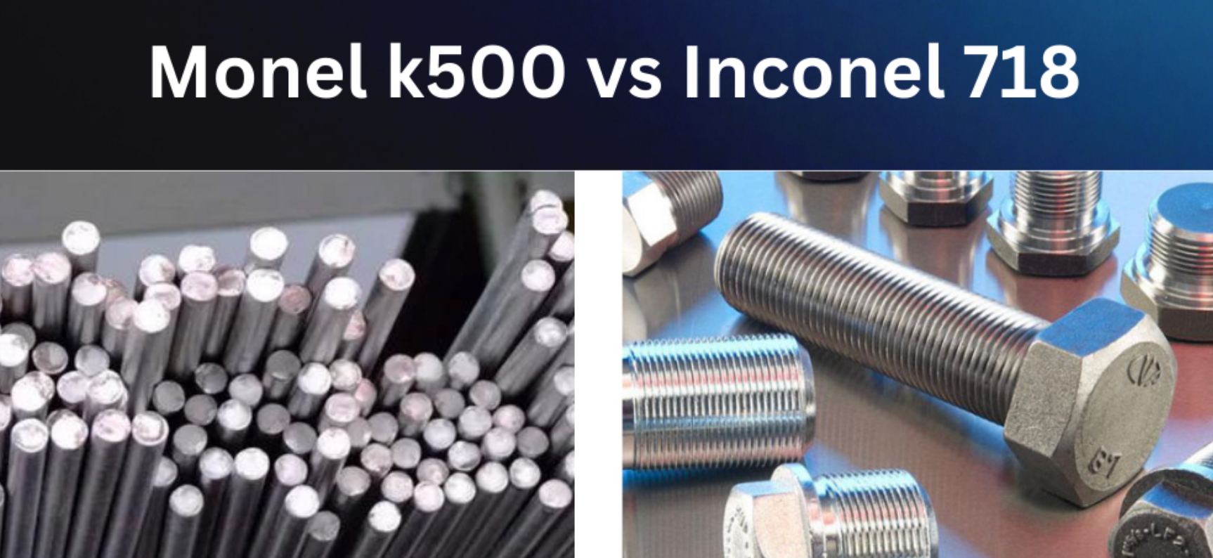 Monel K500 vs Inconel 718: Full Comparison of Strength, Corrosion Resistance, Heat Performance, and Cost