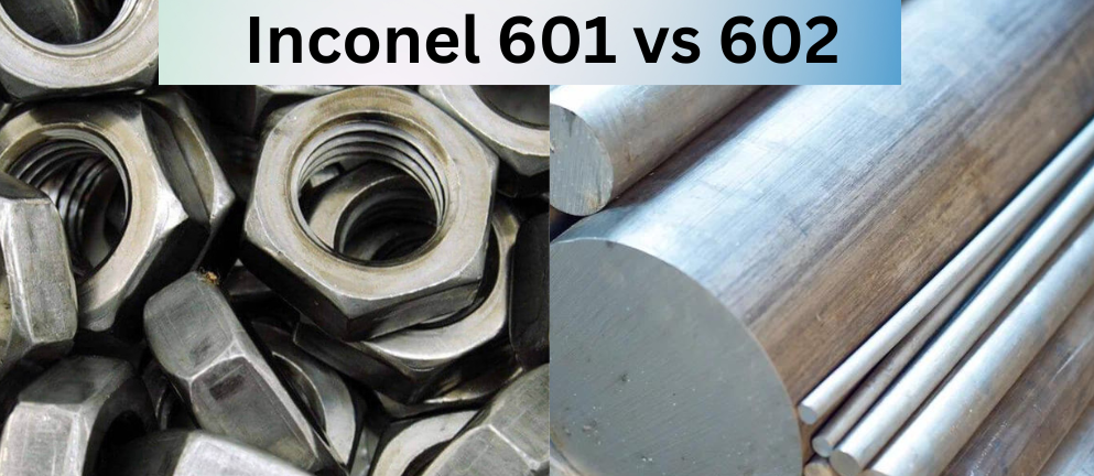 Inconel 601 vs 602: Composition, High-Temperature Performance, Oxidation Resistance, Applications, and Selection Guide 1 Inconel 601 vs 602: Composition, High-Temperature Performance, Oxidation Resistance, Applications, and Selection Guide